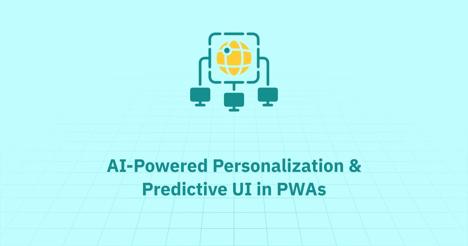AI-Powered Personalization & Predictive UI in PWAs