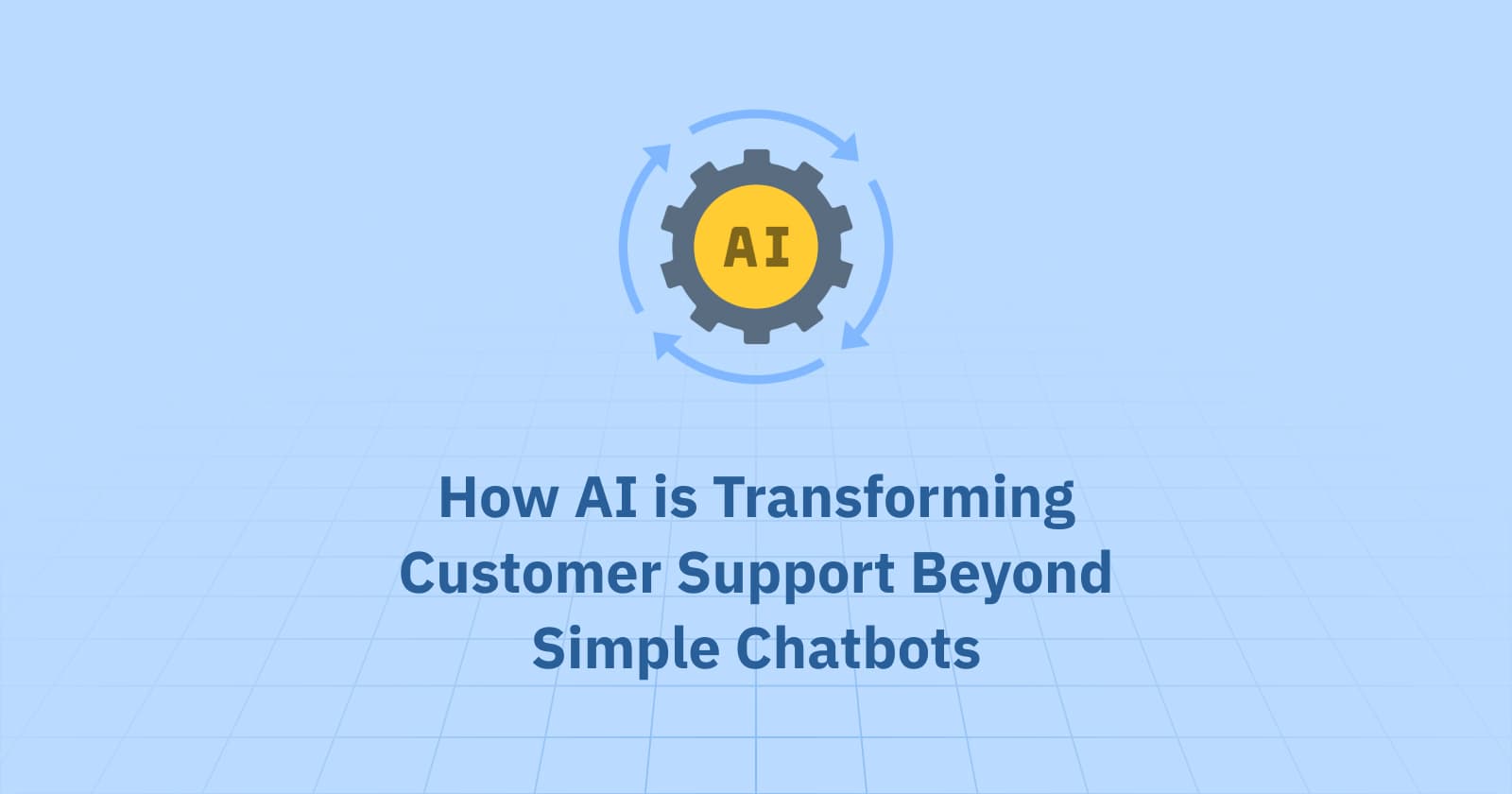 How AI is Transforming Customer Support Beyond Simple Chatbots