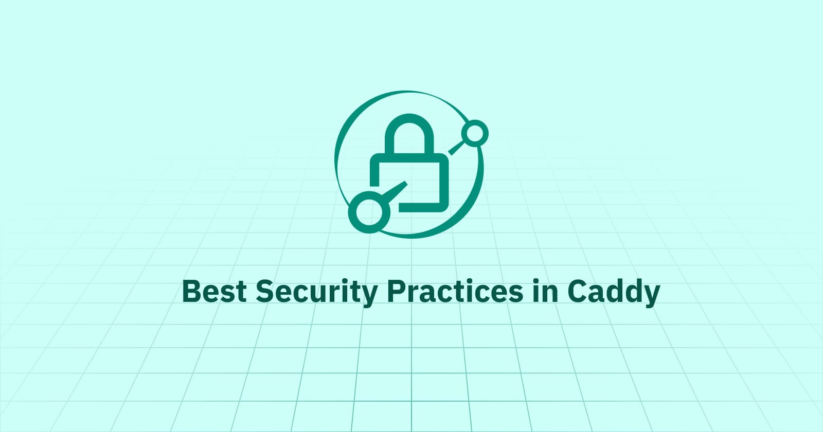 Best Security Practices in Caddy
