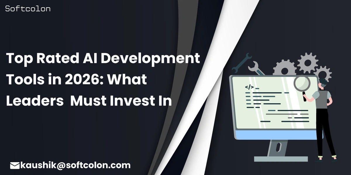 Top Rated AI Development Tools in 2026: What Leaders Must Invest In