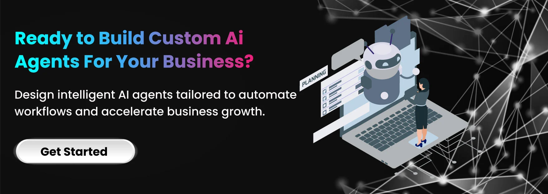 Ready to Build Custom AI Agents for Your Business?