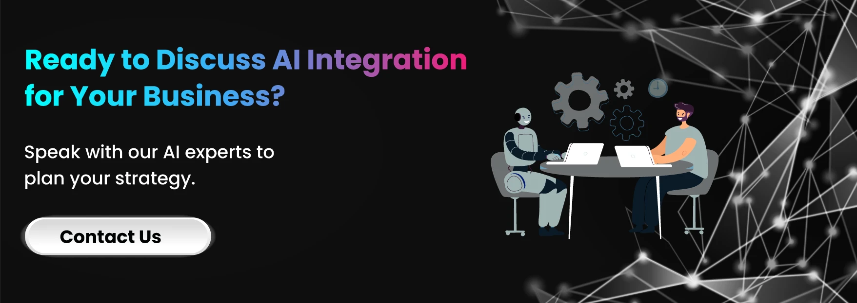 Ready to Discuss AI Integration for Your Business