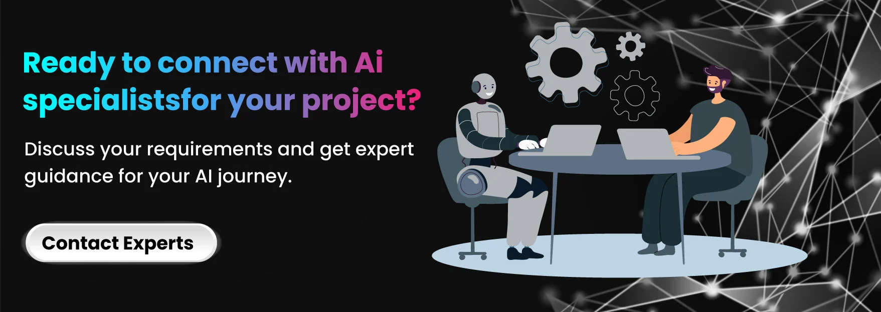 Ready to Connect with AI Specialists for Your Project? 