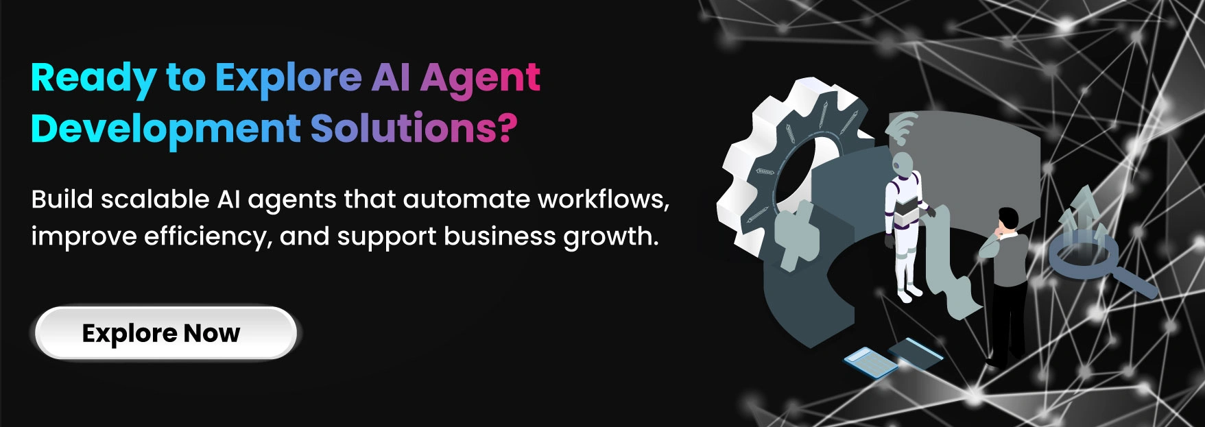 Ready to Explore AI Agent Development Solutions