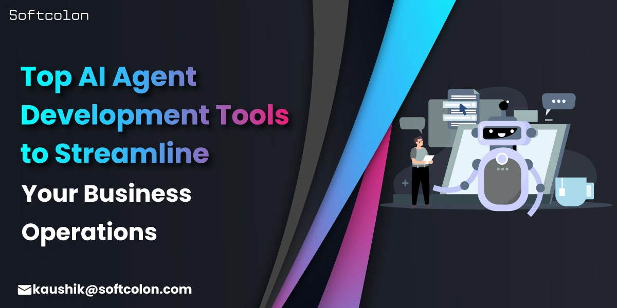 Top AI Agent Development Tools to Streamline Your Business Operations