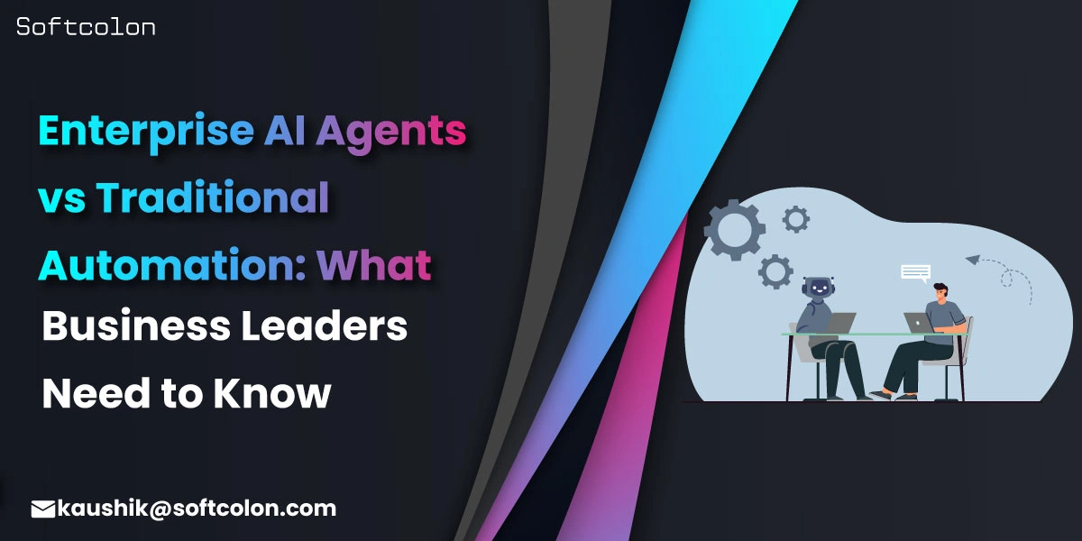 Enterprise AI Agents vs Traditional Automation: What Business Leaders Need to Know